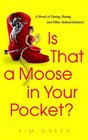 Is That A Moose In Your Pocket