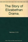 The Story of Elizabethan Drama