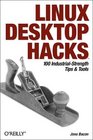Linux Desktop Hacks 100 IndustrialStrength Tips  Tools