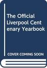 The Official Liverpool Centenary Yearbook