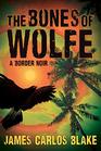 The Bones of Wolfe A Border Noir