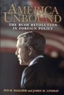 America Unbound The Bush Revolution in Foreign Policy