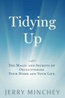Tidying Up The Magic and Secrets of  Decluttering  Your Home and Your Life