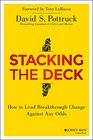 Stacking the Deck How to Lead Breakthrough Change Against Any Odds