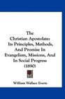 The Christian Apostolate Its Principles Methods And Promise In Evangelism Missions And In Social Progress