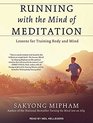 Running with the Mind of Meditation Lessons for Training Body and Mind