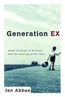 Generation Ex  Adult Children of Divorce and the Healing of Our Pain