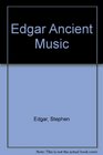 Edgar Ancient Music