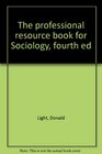 The professional resource book for Sociology fourth ed