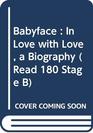 Babyface  In Love with Love a Biography