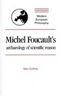 Michel Foucault's Archaeology of Scientific Reason  Science and the History of Reason