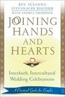Joining Hands and Hearts Interfaith Intercultural Wedding CelebrationsA Practical Guide for Couples