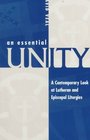 An Essential Unity A Contemporary Look at Lutheran and Episcopal Liturgies