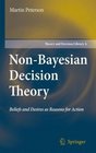 NonBayesian Decision Theory Beliefs and Desires as Reasons for Action