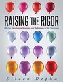 Raising the Rigor Effective Questioning Strategies and Techniques for the Classroom How Question Design Promotes Students' HigherOrder Thinking  Write and Ask Their Own Meaningful Questions