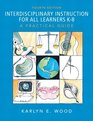 Interdisciplinary Instruction for All Learners K8 A Practical Guide