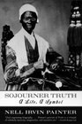 Sojourner Truth A Life a Symbol