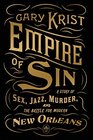 Empire of Sin A Story of Sex Jazz Murder and the Battle for Modern New Orleans