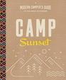 Camp Sunset A Modern Camper's Guide to the Great Outdoors