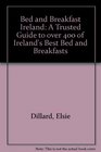 Bed and Breakfast Ireland A Trusted Guide to Over 400 of Ireland's Best Bed and Breakfasts