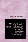 Mosby's war reminiscences stuart's cavalry campaigns