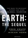 Earth The Sequel The Race to Reinvent Energy and Stop Global Warming