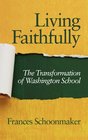 Living Faithfully The Transformation of Washington School