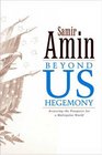Beyond US Hegemony Assessing the Prospects for a Multipolar World