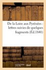de La Loire Aux Pyrenees Lettres Suivies de Quelques Fragments