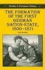 The Formation of the First German NationState 18001871