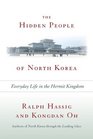 Hidden People of North Korea Everyday Life in the Hermit Kingdom