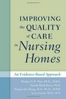 Improving the Quality of Care in Nursing Homes An EvidenceBased Approach