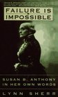 Failure Is Impossible  Susan B Anthony in Her Own Words