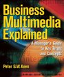 Business Multimedia Explained A Manager's Guide to Key Terms  Concepts