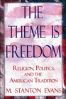 The Theme Is Freedom Religion Politics and the American Tradition