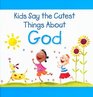 Kids Say the Cutest Things about God