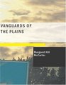 Vanguards of the Plains A Romance of the Old Santa FT Trail