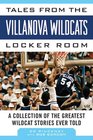 Tales from the Villanova Wildcats Locker Room A Collection of the Greatest Wildcat Stories Ever Told