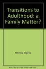 Transitions to Adulthood a Family Matter