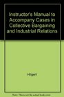 Instructor's Manual to Accompany Cases in Collective Bargaining and Industrial Relations