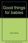 Good things for babies