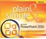 Microsoft PowerPoint 2010 Plain  Simple