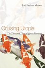 Cruising Utopia The Then and There of Queer Futurity