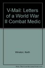 VMail Letters of a World War II Combat Medic