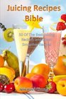 Juicing Recipes Bible 50 Of The Best Juicing Recipes and Green Smoothie Recipes