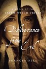 Deliverance From Evil A Novel of the Salem Witch Trials