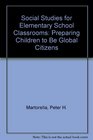 Social Studies for Elementary School Classrooms Preparing Children to be Global Citizens
