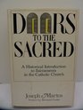 Doors to the sacred A historical introduction to sacraments in the Catholic Church