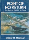 Point of No Return The Story of the Twentieth Air Force