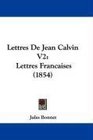 Lettres De Jean Calvin V2 Lettres Francaises